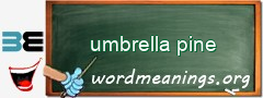 WordMeaning blackboard for umbrella pine